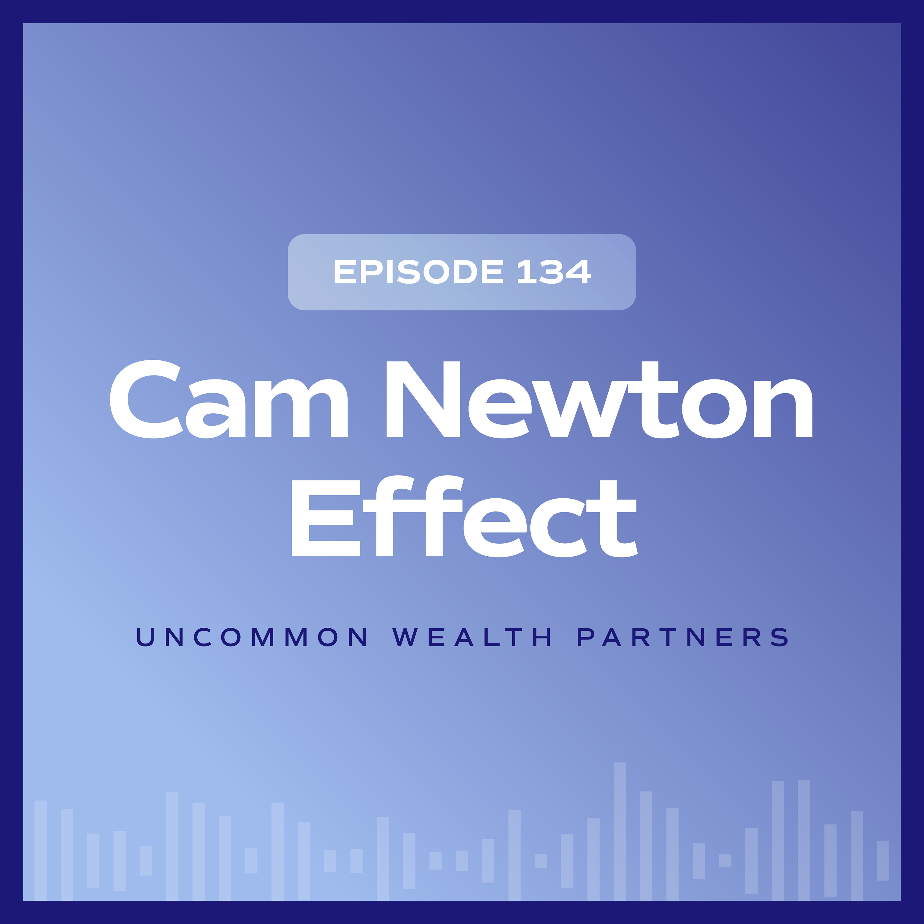 The Cam Newton Effect - Uncommon Wealth Partners
